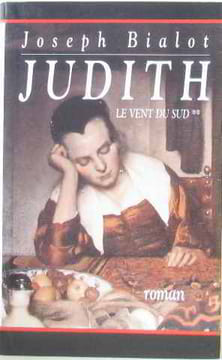 Judith (Le vent du Sud.) (tome second). Bialot Joseph