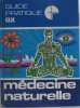 Guide pratique :Medecine naturelle. Collectif