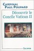 Découvrir le Concile Vatican II. Poupard  Paul