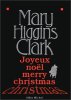 Joyeux Noël Merry Christmas. Mary Higgins Clark