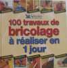 100 travaux de bricolage à réaliser en 1 jour. Collectif