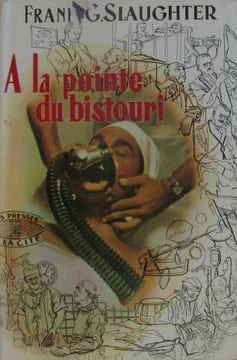 A la pointe du bistouri. Slaughter Frank G