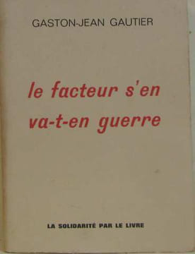 Le facteur s'en va-t-en guerre. Gautier Gaston-jean