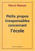 Petits propos irresponsables concernant l'école. Hamon  Hervé