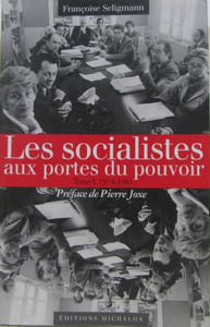 Les socialistes et le pouvoir : Tome 1 Les socialistes aux portes du pouvoir 1974-1981