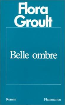 Belle ombre. Groult Flora