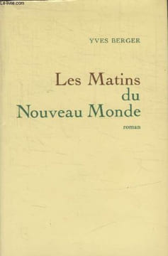 Les Matins Du Nouveau Monde. Berger Yves
