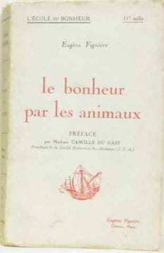 Le bonheur par les animaux. Figuière Eugène