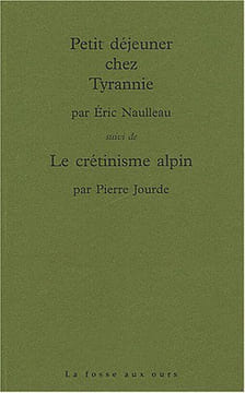 Petit déjeuner chez Tyrannie suivi de Le Crétinisme alpin. Eric Naulleau Pierre Jourde