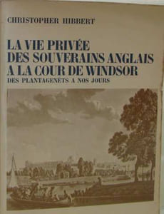 La vie privée des souverains anglais a la cour de windsor des plantagenêts a nos jours