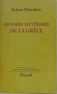 Histoire littéraire de la grèce. Flacelière Robert