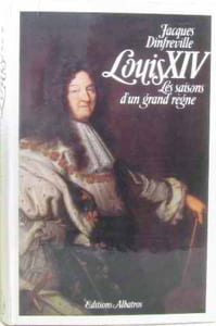 Louis XIV les saisons d'un grand règne