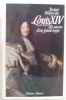 Louis XIV les saisons d'un grand règne. Dinfreville Jacques