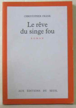 Le rêve du singe fou. FRANCK Christopher