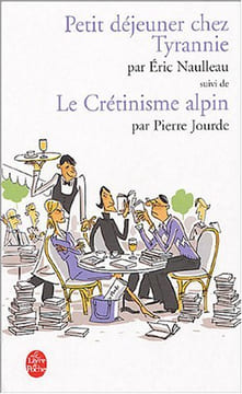 Petit déjeuner chez Tyrannie suivi de Le crétinisme alpin. Eric Naulleau  Pierre Jourde