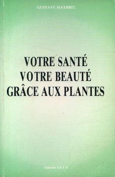 votre sante votre beaute grace aux plantes. mathieu gustave
