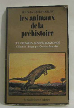 Les animaux de la préhistoire les premiers matins du monde. Barloy Jean-jacques