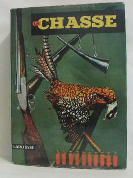 La chasse encyclopédie cynégétique. Collectif