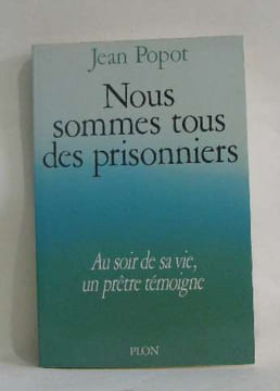 Nous sommes tous des prisonniers. Popot  Jean