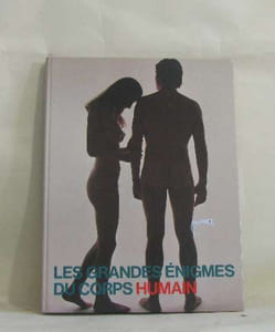 Les grandes énigmes du corps humain vol II