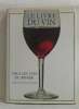 Le livre du vin tous les vins du monde. Bell Bibiane  Dorozynski Alexandre