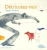 Détricotez-moi. Dorémus  Gaëtan