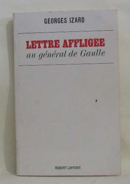 Lettre affligée au général de Gaulle. Izard Georges