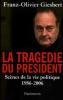 La tragédie du président - Scènes de la vie politique 1986-2006. Franz-Olivier Giesbert