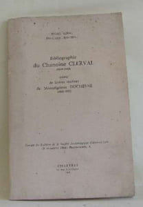 Bibiographie du chanoine clerval (1859-1918) suivie de lettres inédites de monseigneur duchesne (1843-1922) - extrait du bulletin de la société archéologique d'eure-et-loir ; documents 4