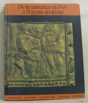 De la naissance de l'art à l'égypte ancienne. Bonicatti Maurizio