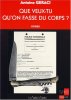 Que veux-tu qu'on fasse du corps. Géraci Antoine