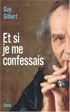 Et si je me confessais. Gilbert Guy
