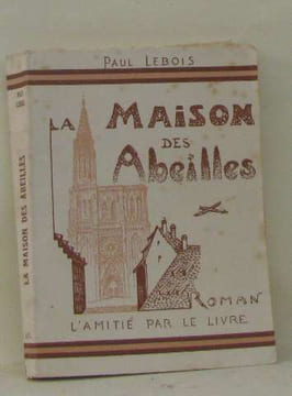 La maison des abeilles. Lebois Paul