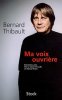 Ma voix ouvrière : Entretiens avec Pierre-Marie Thiaville et Marcel Trillat. Thibault Bernard