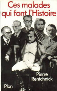 Ces malades qui font l'histoire