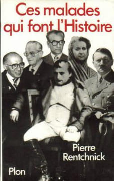 Ces malades qui font l'histoire. Rentchnick Pierre