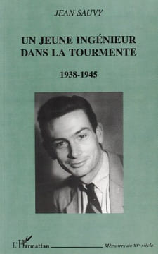 Un jeune ingenieur dans la tourmente (1938-1945). Sauvy Jean