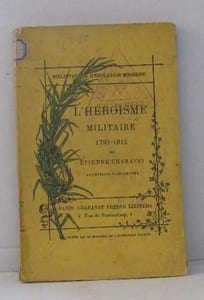 L'héroisme militaire 1792-1815