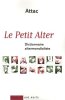 Le Petit Alter : Dictionnaire altermondialiste. ATTAC  Harribey Jean-Marie  Accardo Alain  Albala Nuri  Collectif