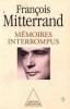 Memoire interrompus. Mitterrand François