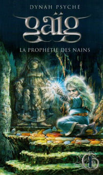 Gaïg Tome 1 : La prophétie des nains. Psyché  Dynah