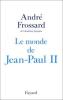 Le Monde de Jean-Paul II. Frossard André