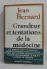 Grandeur et tentations de la médecine. Bernard Jean