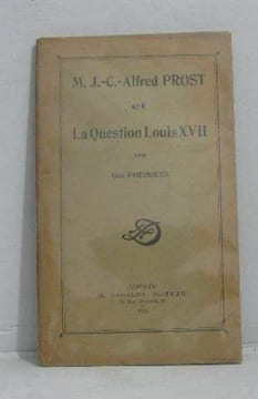 M.j.-c.- alfred prost et la question louis XVII. Friedrichs Otto