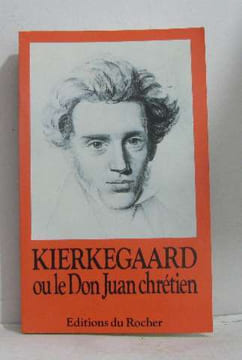 Kierkegaard ou le Don Juan chrétien. Collectif