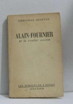 Alain-fournier et la réalité secrète. Dedeyan Christian