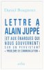 Lettre à Alain Juppé et aux énarques qui nous gouvernent : Sur un persistant problème de communication. Bougnoux