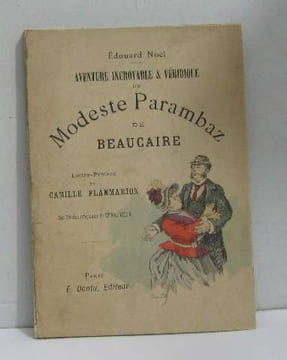 Aventure incroyable & véridique de Modeste Parambaz de Beaucaire. Noël Edouard