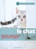 Le chat : Bien le soigner Bien le nourrir Bien le comprendre. Müller Ulrike  Holzner Renate  Wegler Monika  Algave Stéphanie