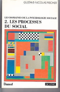 LES DOMAINES DE LA PSYCHOLOGIE SOCIALE. Tome 2 les processus du social